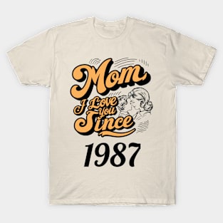 Mom i love you since 1987 T-Shirt